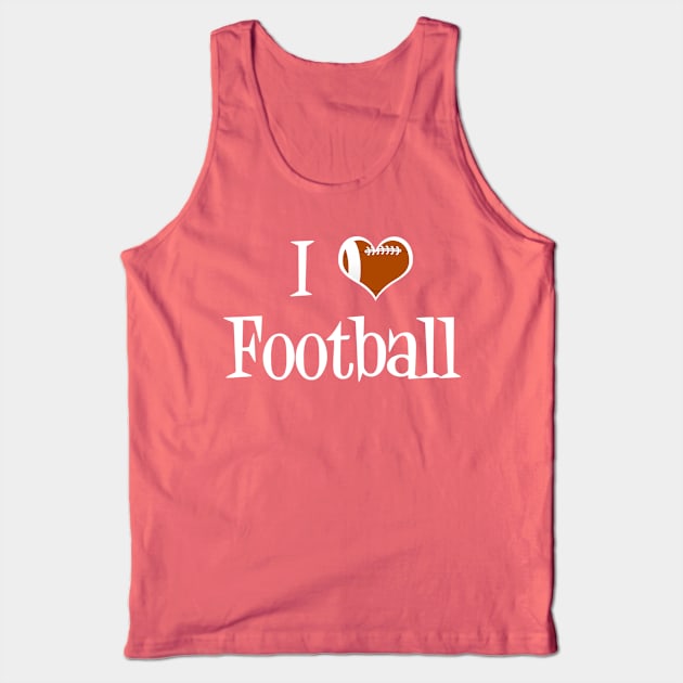 I Love Football Tank Top by epiclovedesigns